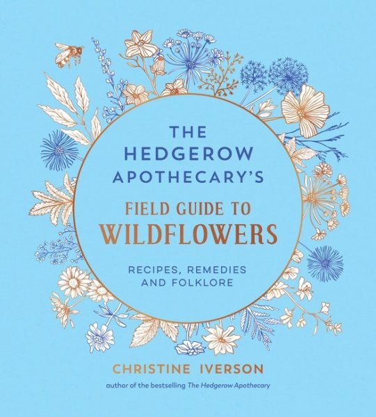 Hedgerow Apothecary's Field Guide to Wild Flowers, The