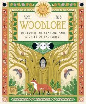 Woodlore: Discover the Seasons & Stories of the Forest