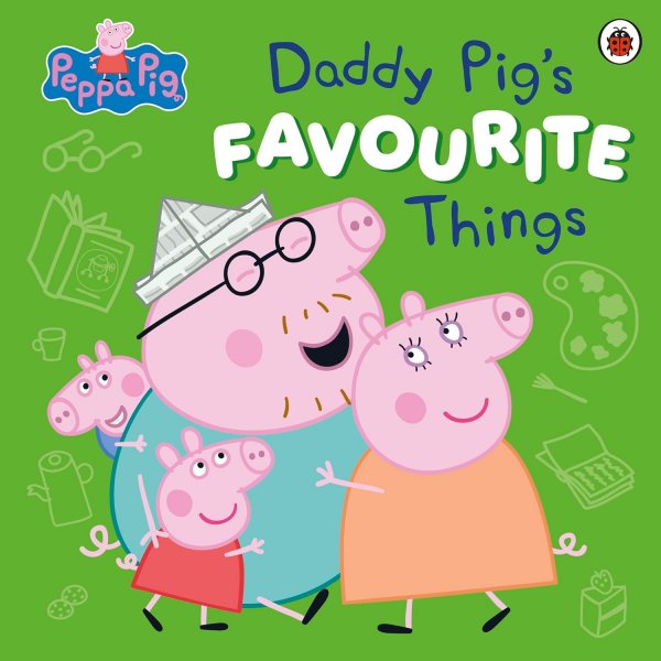 Peppa Pig: Daddy Pigs' Favourite Things