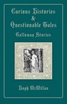 Curious Histories & Questionable Tales: Galloway Stories