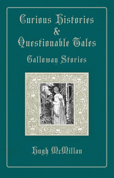 Curious Histories & Questionable Tales: Galloway Stories