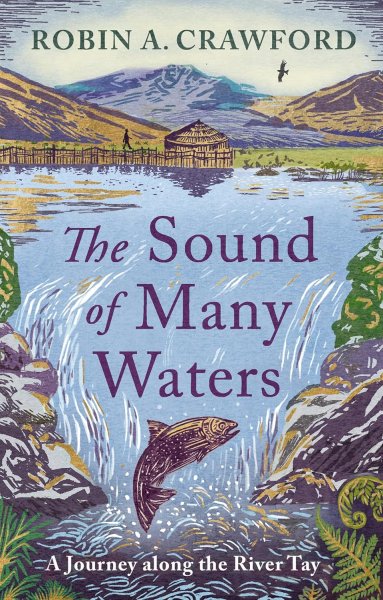 Sound of Many Waters, The: Journey Along the River Tay