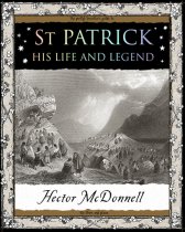 St Patrick: His Life & Legend