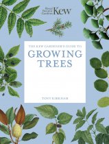 Kew Gardener's Guide to Growing Trees