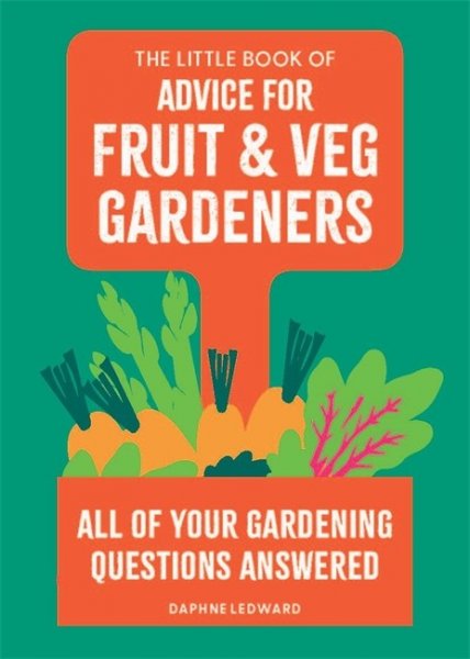 Little Book of Advice for Fruit & Veg Gardeners, The