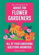 Little Book of Advice for Flower Gardeners, The