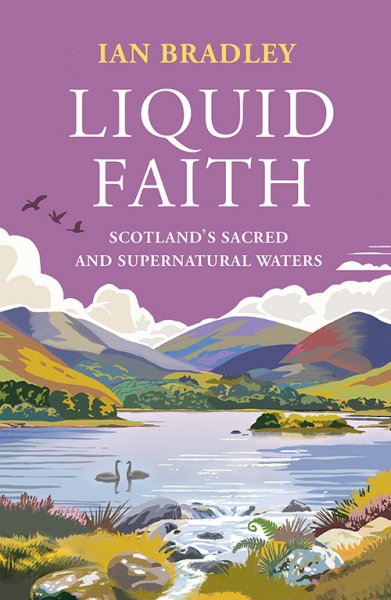 Liquid Faith: Scotland's Sacred & Supernatural Waters