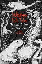 Water Folk Tales: Mermaids, Selkies & Swan Girls