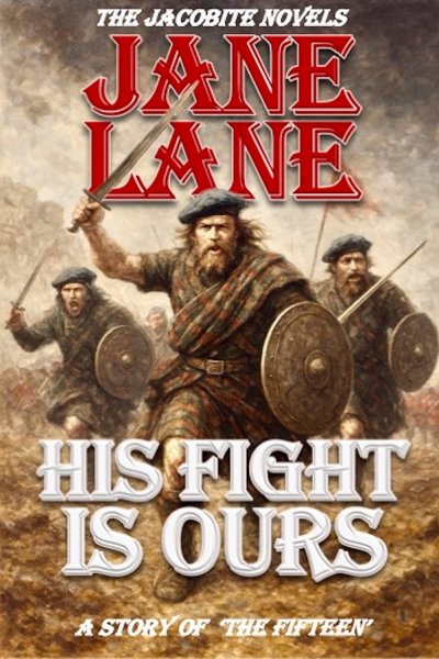 Jacobite Novels: His Fight is Ours: The Fifteen