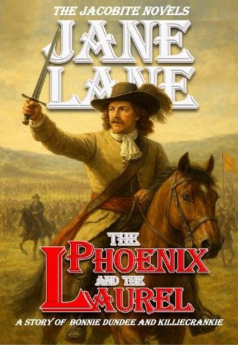 Jacobite Novels: Phoenix & the Laurel, The: Killiecrankie