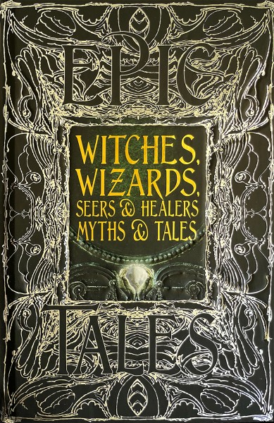 Epic Witches, Wizards, Seers & Healers Myths & Tales