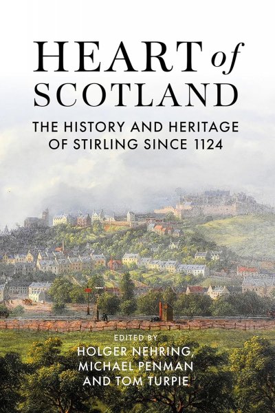 Heart of Scotland: History & Heritage of Stirling