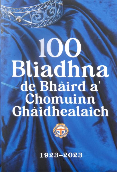 100 Bliadhna de Bhàird a' Chomunn Ghàidhealaich