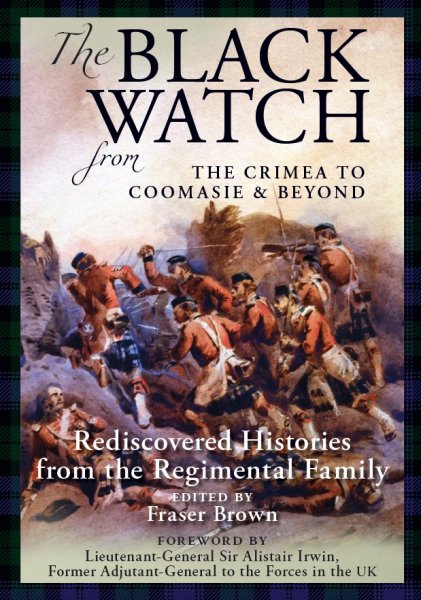 Black Watch from the Crimea to Coomasie & Beyond