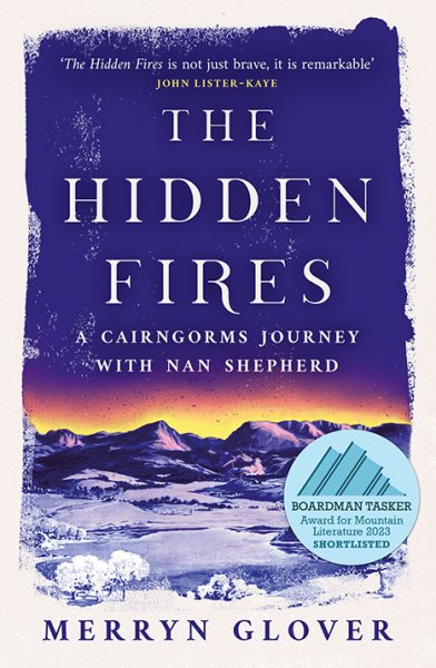 Hidden Fires: Cairngorms Journey with Nan Shepherd