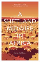 Memoirs from the Shetland Isles: A Shetland Midwife in Africa