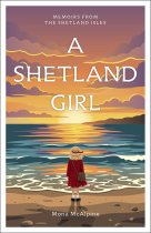 Memoirs from the Shetland Isles: A Shetland Girl