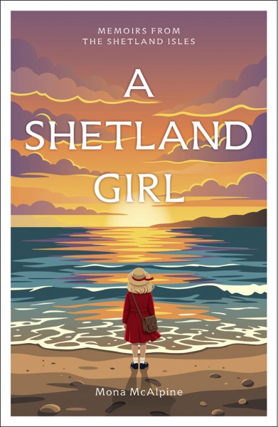 Memoirs from the Shetland Isles: A Shetland Girl