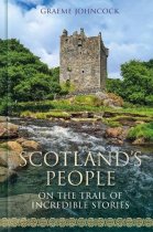 Scotland's People: On the Trail of Incredible Stories