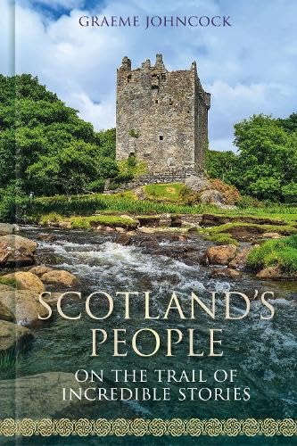 Scotland's People: On the Trail of Incredible Stories