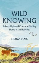 Wild Knowing: Raising Highland Cows & Finding Home in the Hebrides