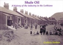 Shale Oil: History of Oil Industry in Lothians