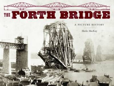 Forth Bridge: A Picture History