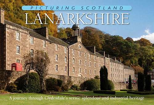 Picturing Scotland: Lanarkshire